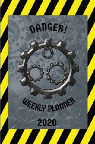 Cover of Danger! Weekly Planner 2020