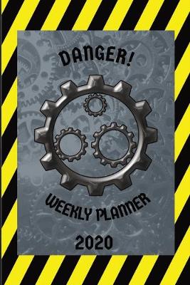 Book cover for Danger! Weekly Planner 2020