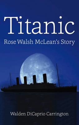 Book cover for Titanic: Rose Walsh McLean's Story