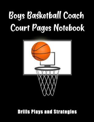 Book cover for Boys Basketball Coach Court Pages Notebook