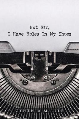 Book cover for But Sir, I Have Holes in My Shoes