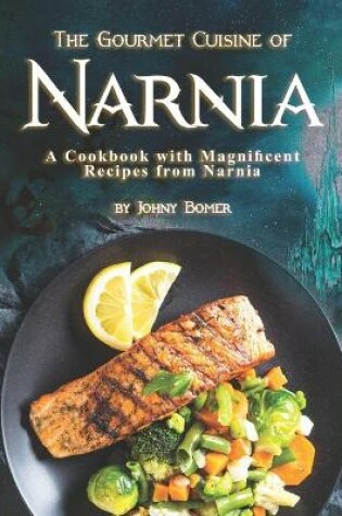 Cover of The Gourmet Cuisine of Narnia