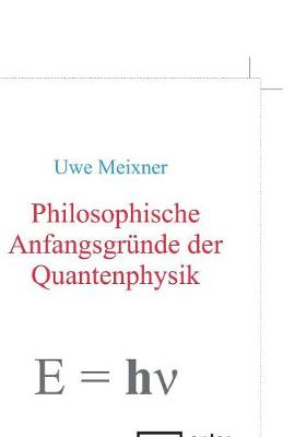 Book cover for Philosophische Anfangsgrunde der Quantenphysik