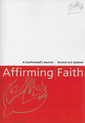 Cover of Affirming Faith: A Confirmand's Journal