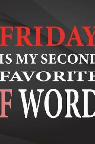 Cover of Friday is my second favorite F word.