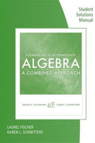 Cover of Student Solutions Manual for Kaufmann/Schwitters' Elementary &  Intermediate Algebra: A Combined Approach