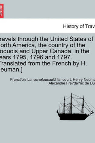 Cover of Travels Through the United States of North America, the Country of the Iroquois and Upper Canada, in the Years 1795, 1796 and 1797. [Translated from the French by H. Neuman.] Vol. II Second Edition