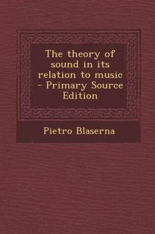 Cover of The Theory of Sound in Its Relation to Music - Primary Source Edition