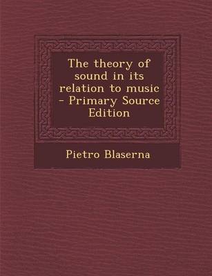 Book cover for The Theory of Sound in Its Relation to Music - Primary Source Edition