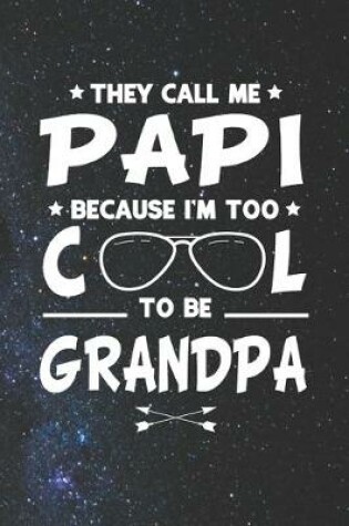 Cover of They Call Me Papi Because I'm Too Cool To Be Grandpa