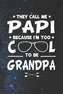 Book cover for They Call Me Papi Because I'm Too Cool To Be Grandpa