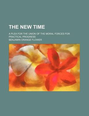 Book cover for The New Time; A Plea for the Union of the Moral Forces for Practical Progress