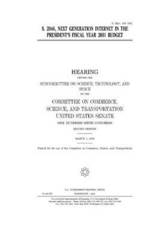 Cover of S. 2046, Next Generation Internet in the President's fiscal year 2001 budget