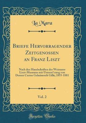 Book cover for Briefe Hervorragender Zeitgenossen an Franz Liszt, Vol. 2