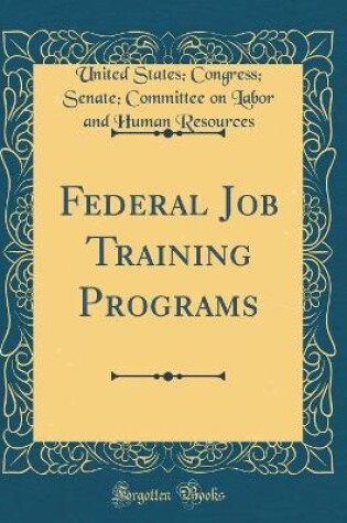 Cover of Federal Job Training Programs (Classic Reprint)