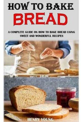 Cover of How to Bake Bread