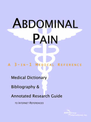 Cover of Abdominal Pain - A Medical Dictionary, Bibliography, and Annotated Research Guide to Internet References