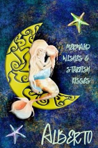 Cover of Mermaid Wishes and Starfish Kisses Alberto