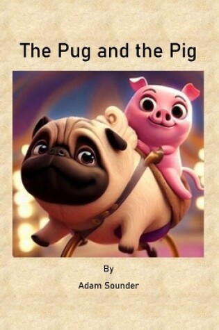 Cover of The Pug and the Pig