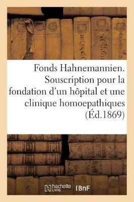 Book cover for Fonds Hahnemannien. Souscription Pour La Fondation d'Un Hopital Et d'Une Clinique Homoepathiques