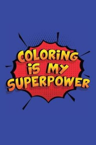 Cover of Coloring Is My Superpower