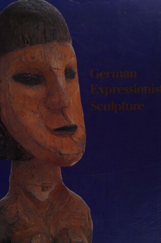 Cover of German Expressionist Sculpture