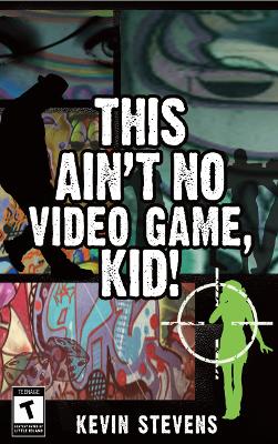 Book cover for This Ain't No Video Game, Kid!