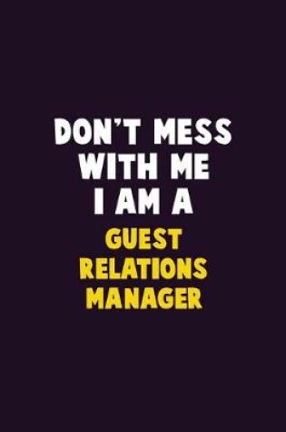 Cover of Don't Mess With Me, I Am A Guest Relations Manager