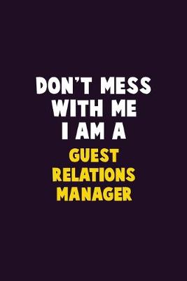 Book cover for Don't Mess With Me, I Am A Guest Relations Manager