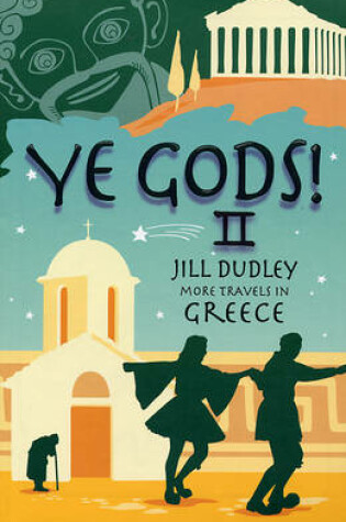 Cover of Ye Gods! II (More Travels in Greece)