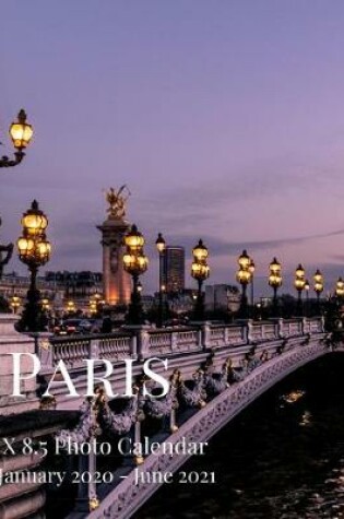 Cover of Paris 8.5 X 8.5 Photo Calendar January 2020 - June 2021