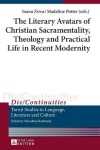 Book cover for The Literary Avatars of Christian Sacramentality, Theology and Practical Life in Recent Modernity