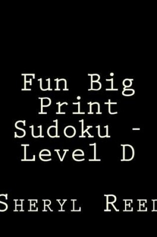 Cover of Fun Big Print Sudoku - Level D