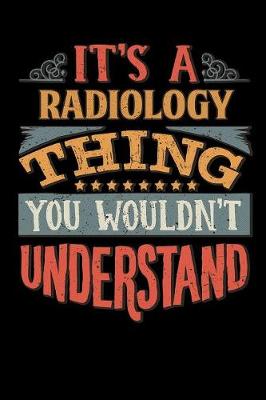 Book cover for Its A Radiology Thing You Wouldnt Understand