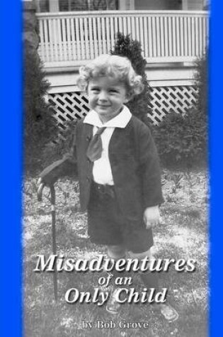 Cover of Misadventures of an Only Child