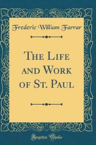 Cover of The Life and Work of St. Paul (Classic Reprint)