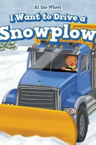 Cover of I Want to Drive a Snowplow