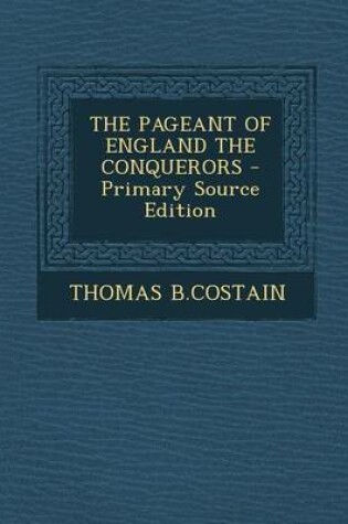 Cover of The Pageant of England the Conquerors