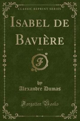 Cover of Isabel de Bavière, Vol. 1 (Classic Reprint)