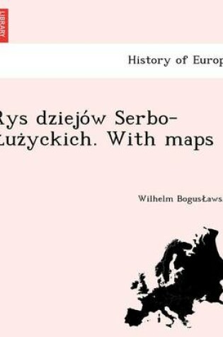 Cover of Rys dziejo w Serbo-Luz yckich. With maps