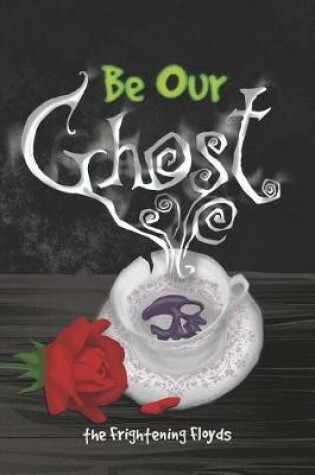 Cover of Be Our Ghost