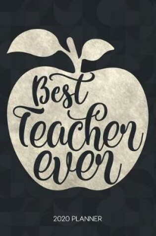 Cover of Best Teacher Ever 2020 Planner