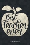 Book cover for Best Teacher Ever 2020 Planner