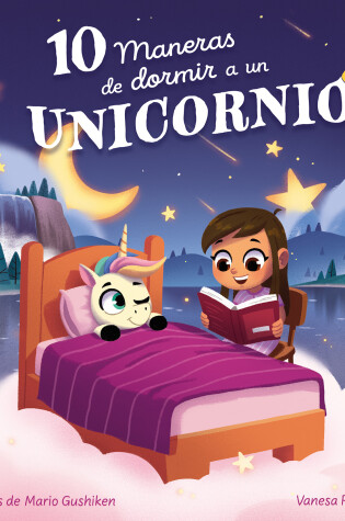 Cover of 10 maneras de dormir a un unicornio / 10 Ways to Put a Unicorn to Bed