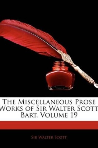 Cover of The Miscellaneous Prose Works of Sir Walter Scott, Bart, Volume 19