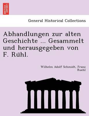 Book cover for Abhandlungen Zur Alten Geschichte ... Gesammelt Und Herausgegeben Von F. Ru Hl.