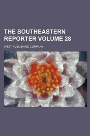 Cover of The Southeastern Reporter Volume 28