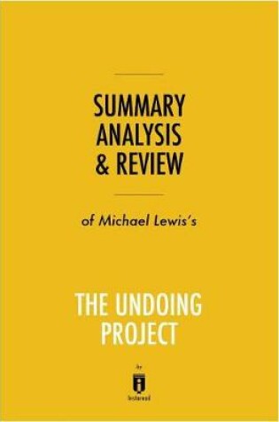 Cover of Summary, Analysis & Review of Michael Lewis's the Undoing Project by Instaread