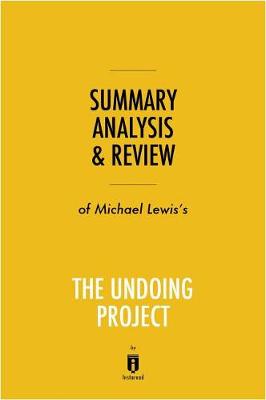 Book cover for Summary, Analysis & Review of Michael Lewis's the Undoing Project by Instaread