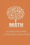 Book cover for A4 Graph Half Paper - 1/2 Page Grid, Half Page Ruled